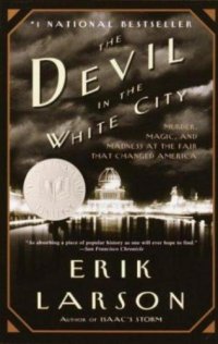 cover of the book The Devil in the White City: Murder, Magic & Madness and the Fair that Changed America