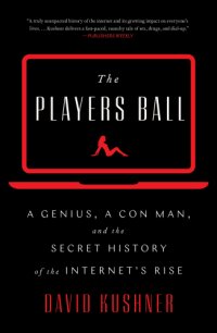 cover of the book The players ball: a genius, a con man, and the secret history of the Internet's rise