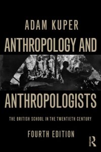 cover of the book Anthropology and anthropologists: the british school in the twentieth century