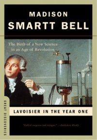 cover of the book Lavoisier in the year one: the birth of a new science in an age of revolution