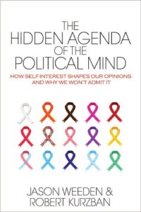 cover of the book The hidden agenda of the political mind: how self-interest shapes our opinions and why we won't admit it