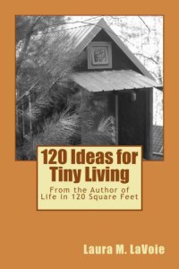 cover of the book 120 ideas for tiny living: from the author of life in 120 square feet