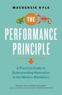 cover of the book The performance principle: a practical guide to understanding motivation in the modern workplace