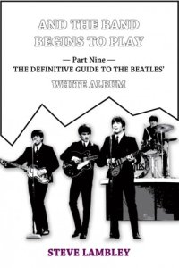 cover of the book And the Band Begins to Play: [Part9 The Definitive Guide to the Beatles White Album]