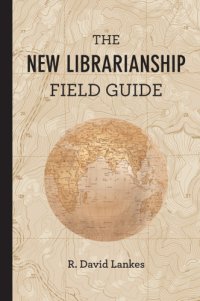 cover of the book The New Librarianship Field Guide