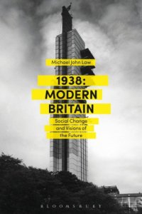 cover of the book 1938: modern Britain: social change and visions of the future