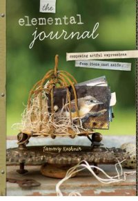 cover of the book The Elemental Journal: Composing Artful Expressions from Items Cast Aside