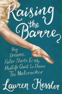 cover of the book Raising the Barre: Big Dreams