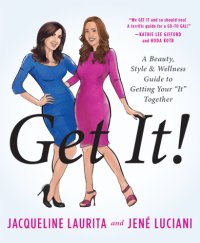 cover of the book Get it!: a beauty, style, and wellness guide to getting your ''It'' together