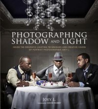 cover of the book Photographing Shadow and Light: Inside the Dramatic Lighting Techniques and Creative Vision of Portrait Photographer Joey L.