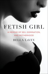 cover of the book Fetish girl: a memoir of sex, domination and motherhood