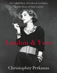 cover of the book Loulou & Yves: the untold story of Loulou de La Falaise and the House of Saint Laurent