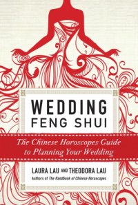 cover of the book Wedding feng shui: the Chinese horoscopes guide to planning your wedding