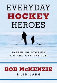 cover of the book Everyday hockey heroes: inspiring stories on and off the ice