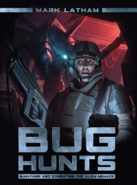 cover of the book Bug Hunts: Surviving and Combating the Alien Menace