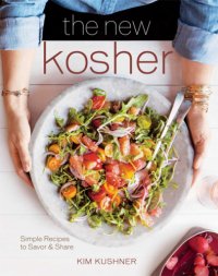 cover of the book The New kosher: simple recipes to savor & share