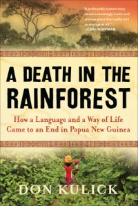 cover of the book A death in the rainforest: how a language and a way of life came toan end in Papua New Guinea