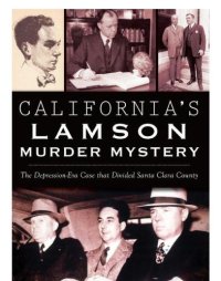 cover of the book California's Lamson murder mystery: the Depression era case that divided Santa Clara County