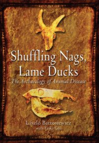 cover of the book Shuffling nags, lame ducks: the archaeology of animal disease