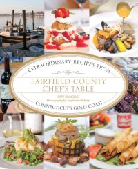 cover of the book Fairfield County chef's table: extraordinary recipes from Connecticut's Gold Coast