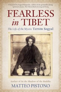 cover of the book Fearless in Tibet: the life of the mystic Tertön Sogyal