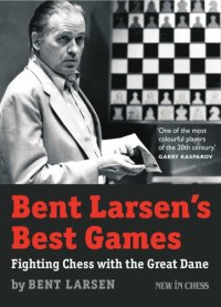 cover of the book Bent Larsen's best games: fighting chess with the great Dane