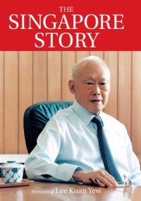 cover of the book The Singapore story: memoirs of Lee Kuan Yew