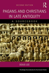 cover of the book Pagans and Christians in late antiquity: a sourcebook