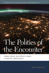 cover of the book The politics of the encounter: urban theory and protest under planetary urbanization