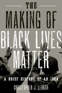 cover of the book The making of Black Lives Matter: a brief history of an idea