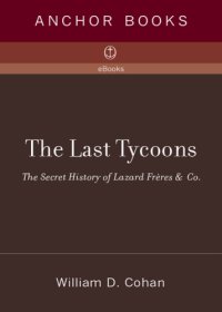 cover of the book The last tycoons: the secret history of Lazard Frères & Co