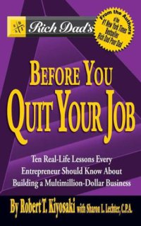 cover of the book Rich Dad's Before You Quit Your Job: 10 Real-Life Lessons Every Entrepreneur Should Know About Building a Multimillion-Dollar Business