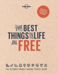 cover of the book The best things in life are free: the ultimate money-saving travel guide