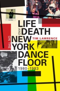 cover of the book Life and death on the New York dance floor, 1980-1983