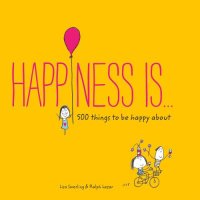 cover of the book Happiness is ...: 500 things to be happy about