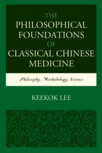 cover of the book The philosophical foundations of classical Chinese medicine: philosophy, methodology, science