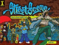 cover of the book Street scene: how to draw graffiti-style