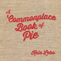 cover of the book A Commonplace Book of Pie