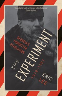 cover of the book The experiment: Georgia's forgotten revolution 1918-1921