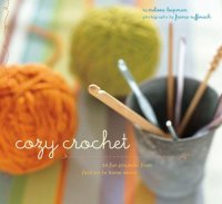 cover of the book Cozy Crochet: Learn to Make 26 Fun Projects From Fashion to Home Decor