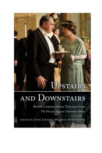 cover of the book Upstairs and downstairs: British costume drama television from ''The Forsyte saga'' to ''Downtown Abbey