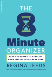 cover of the book The 8 Minute Organizer: Easy Solutions to Simplify Your Life in Your Spare Time