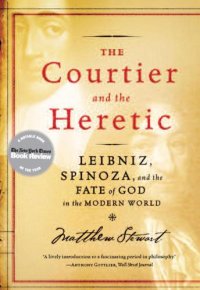 cover of the book The courtier and the heretic: Leibniz, Spinoza, and the fate of God in the modern world