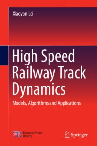 cover of the book High Speed Railway Track Dynamics: Models, Algorithms and Applications