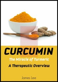 cover of the book Curcumin: The Miracle of Turmeric: A therapeutic overview