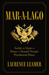 cover of the book Mar-a-lago: Inside the Gates of Power at Donald Trump's Presidential Palace