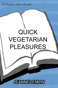 cover of the book Quick Vegetarian Pleasures: More than 175 Fast, Delicious, and Healty Meatless Recipes