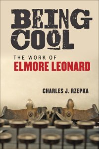 cover of the book Being Cool: the Work of Elmore Leonard