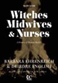 cover of the book Witches, Midwives, and Nurses: A History of Women Healers (Contemporary Classics)