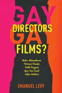 cover of the book Gay directors, gay films?: Pedro Almodóvar, Terence Davies, Todd Haynes, Gus Van Sant, John Waters